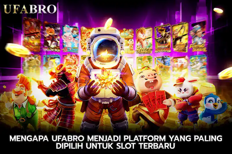 Mengapa UFABRO Menjadi Platform yang Paling Dipilih untuk Slot Terbaru